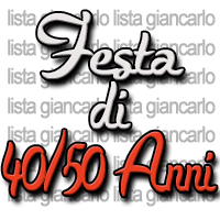 QUARANTESIMO O CINQUANTESIMO FESTA DI COMPLEANNO OVER FORTY